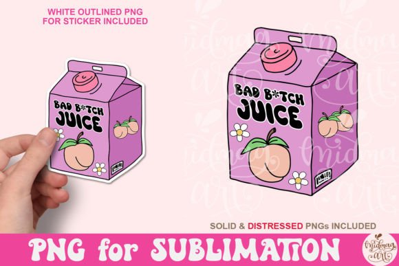 Download Bad B*tch Juice PNG, Digital Sublimation - Digital sublimation Collection